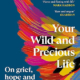 your-wild-precious-life-paperback